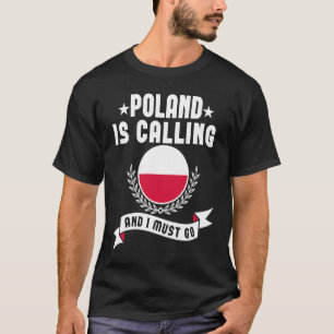 Poland Is Calling And I Must Go Souvenirs Polish F T-Shirt