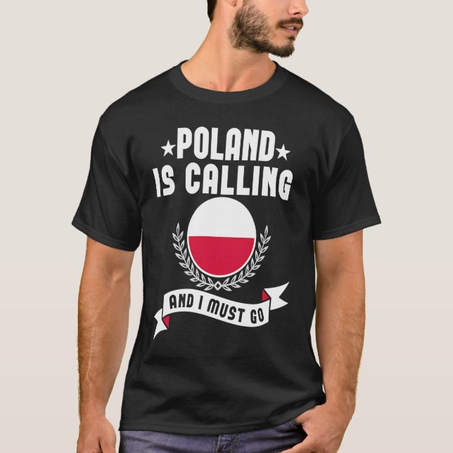 Poland Is Calling And I Must Go Souvenirs Polish F T-Shirt (Front)