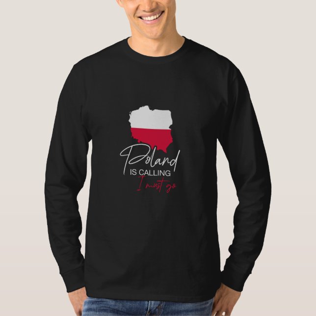 Poland is calling I must go Polish  1 T-Shirt (Front)