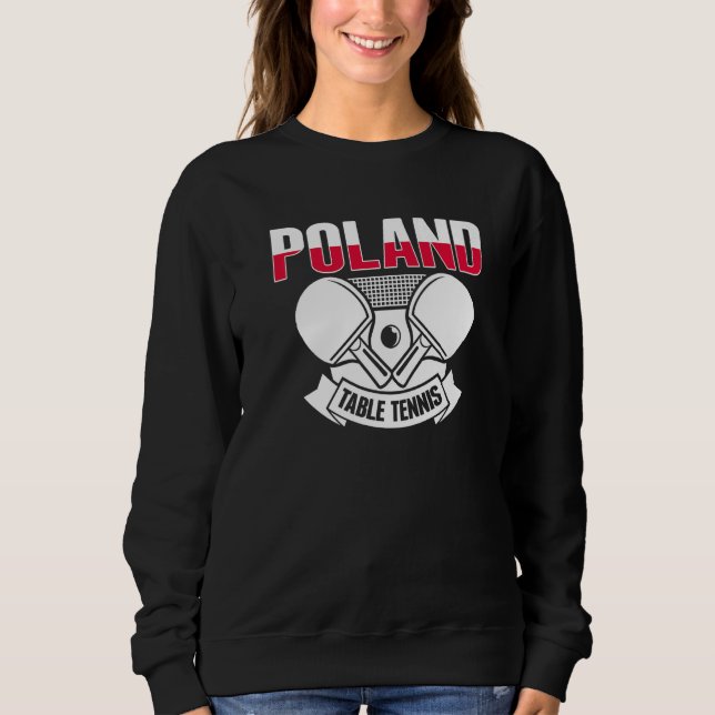 Poland Ping Pong   Polish Table Tennis Team Suppor Sweatshirt (Front)