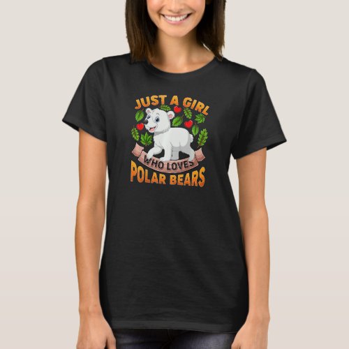 Polar Bear Animal  Just A Girl Who Loves Polar Bea T_Shirt