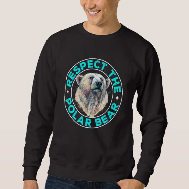 Polar Bear Animals  Respect the Polar Bear Sweatshirt (Front)