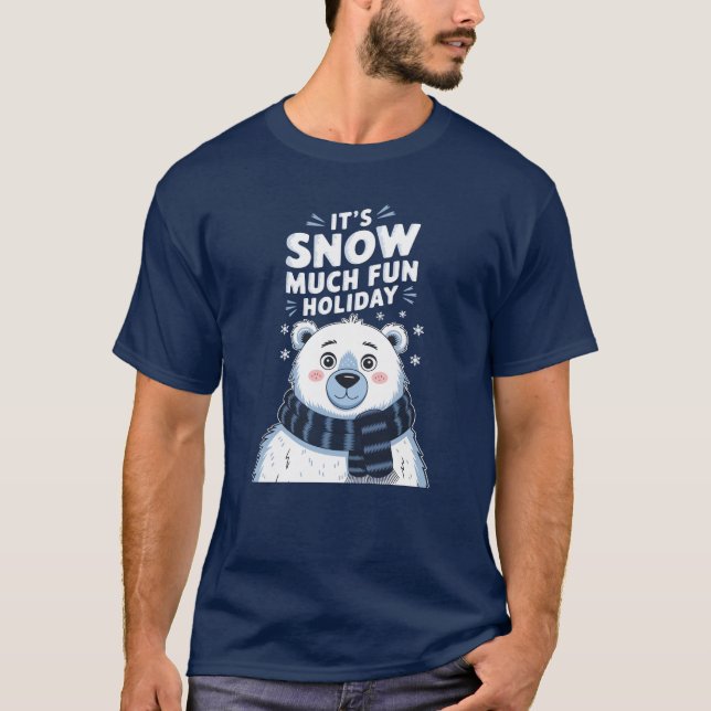 Polar Bear Christmas: It's Snow Much Fun! T-Shirt (Front)