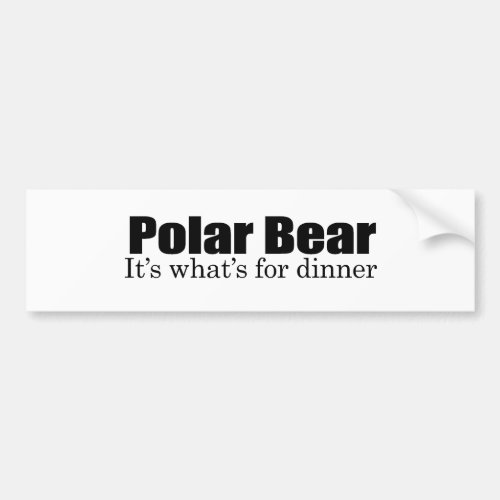 Polar Bear for dinner Bumper Sticker