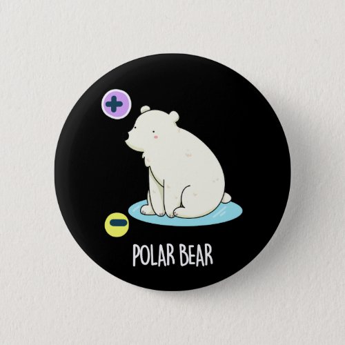 Polar Bear Funny Physic Bear Pun Dark BG Button