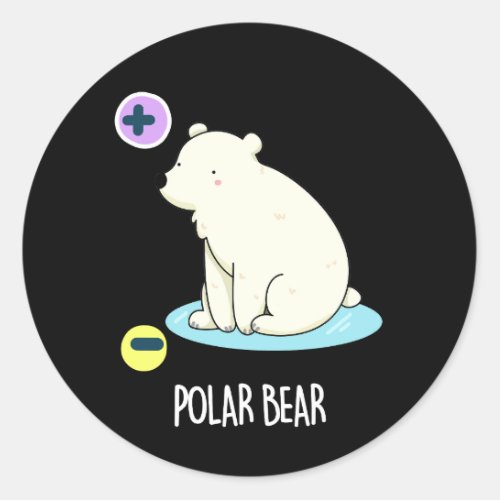 Polar Bear Funny Science Pun Dark BG Classic Round Sticker