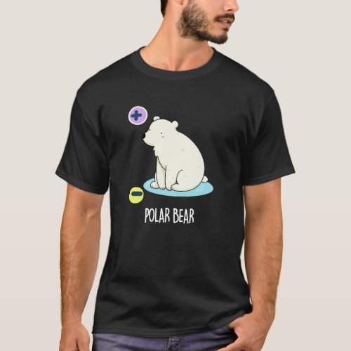 Polar Bear Funny Science Pun Dark BG T_Shirt