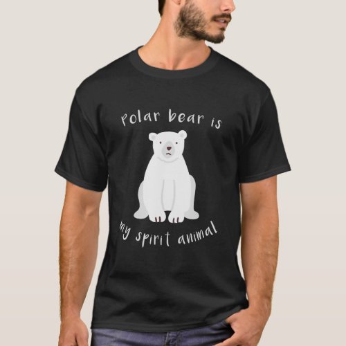 Polar Bear Is My Spirit Animal T_Shirt