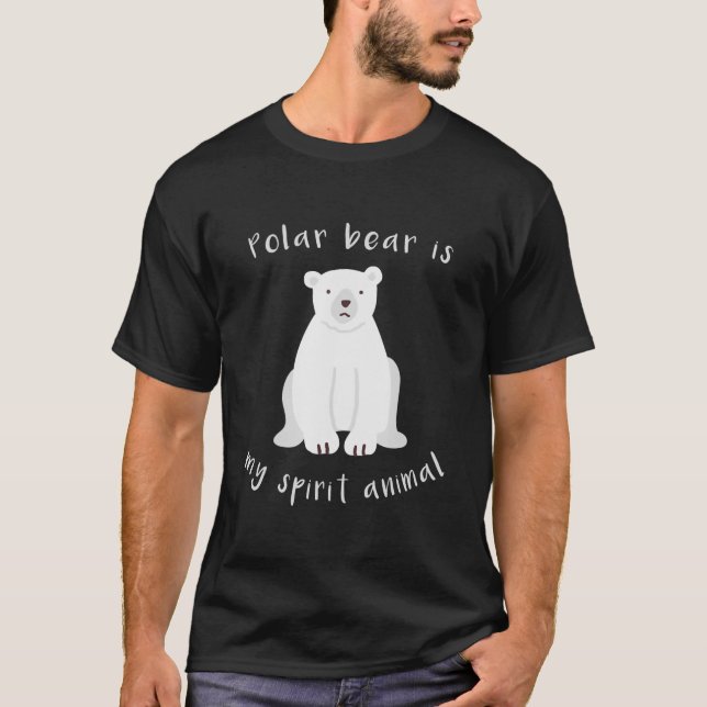 Polar Bear Is My Spirit Animal T-Shirt (Front)