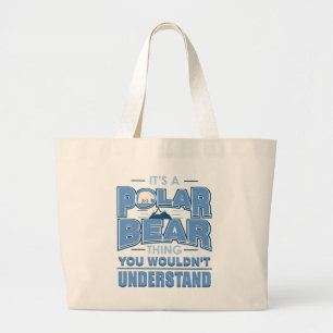 Polar Bear Thing Environment Typography Gag Large Tote Bag