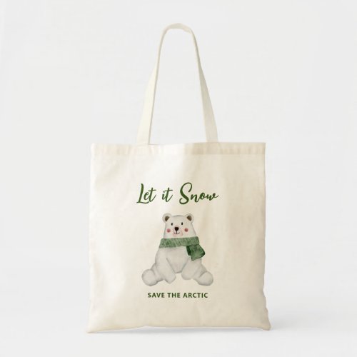 Polar Bear Wearing Green Scarf Save the Arctic Tote Bag