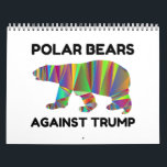 Polar Bears Against Trump Calendar<br><div class="desc">Cool, Comic, Love, Funny, Coupes, Vintage sports, Retro, Party, Cute, Christmas, Nerd, humor, Geek, Hipster</div>