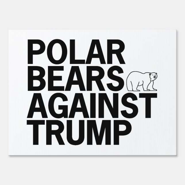 Polar Bears Against Trump Sign (Front)