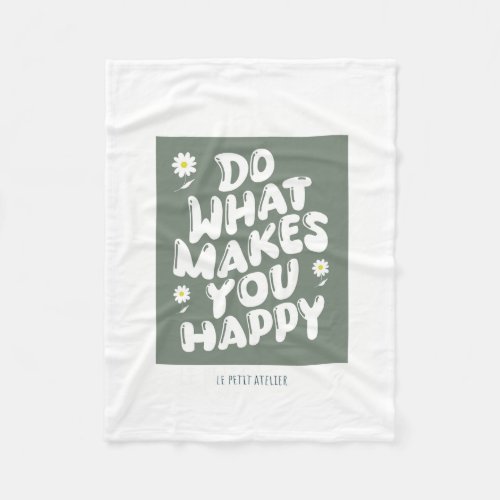 Polar cover Do what makes you happy Fleece Blanket