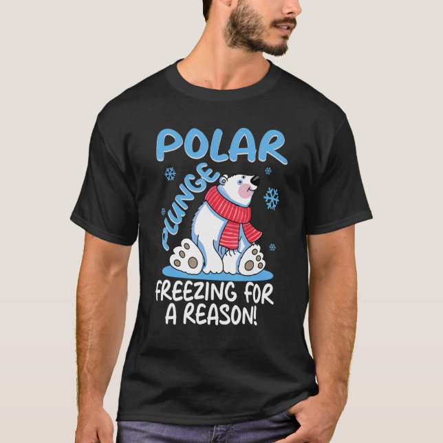 Polar Plunge Freezing For A Reason Cool Polar Bear T-Shirt (Front)