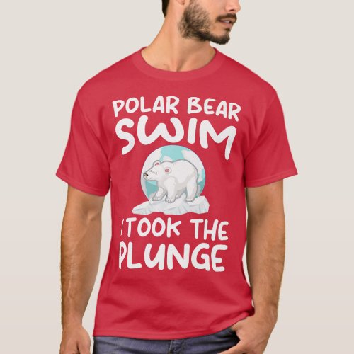 Polar Plunge  Polar Bear Swim  I Took The Plunge P T_Shirt