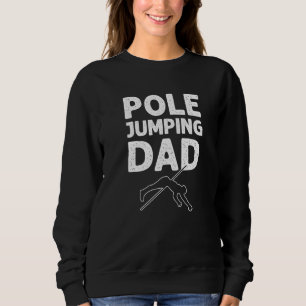 Pole Jumping Dad. Pole Vault Dad. Pole Vault Premi Sweatshirt
