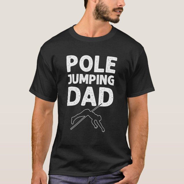 Pole Jumping Dad Pole Vault Dad Pole Vault T-Shirt (Front)