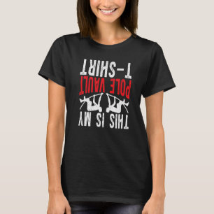 Pole Jumping Pole Vaulter This Is My Pole Vault   T-Shirt