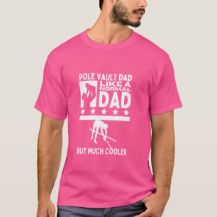 Pole Vault Dad Father Quote Funny Pole Vaulting T-Shirt