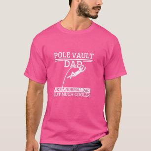 Pole Vault Dad Father Quote Funny Pole Vaulting T-Shirt
