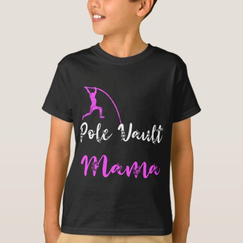 Pole Vault Mama Track And Field Mother Vaulter Vau T_Shirt