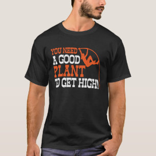 Pole Vault Track Good Plant To Get High Pole Vault T-Shirt