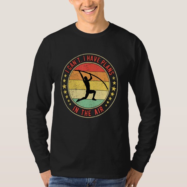 Pole Vault Vaulter I Can't I Have Plans In The Air T-Shirt (Front)