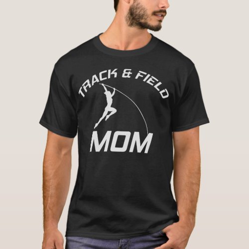 Pole Vault Vaulting Jumping Track and Field Mom T_Shirt