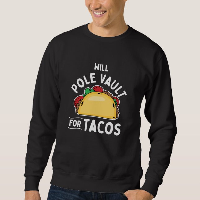 Pole Vaulting-Pole Vault For Tacos Sweatshirt (Front)