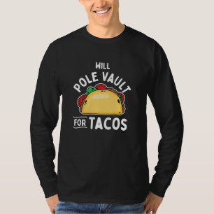 Pole Vaulting-Pole Vault For Tacos T-Shirt