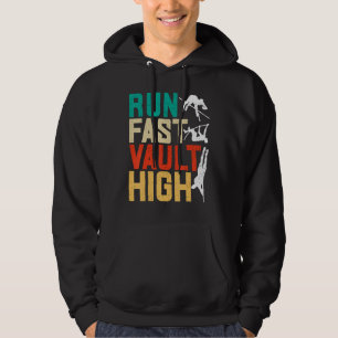 Pole Vaulting Pole Vaulter Run Fast Vault High Hoodie
