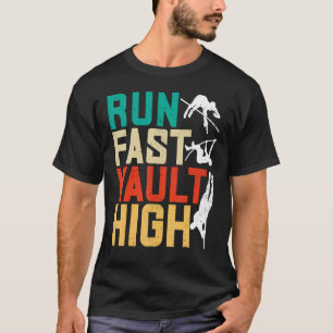 Pole Vaulting Pole Vaulter Run Fast Vault High T-Shirt