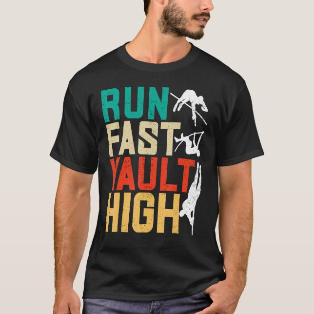 Pole Vaulting Pole Vaulter Run Fast Vault High T-Shirt (Front)
