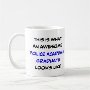 police academy graduate, awesome coffee mug