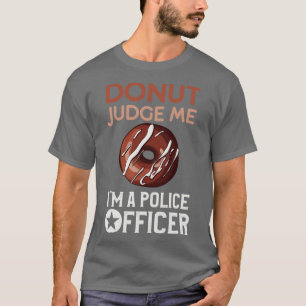 Police Academy Graduation Gifts Funny Donut Judge  T-Shirt
