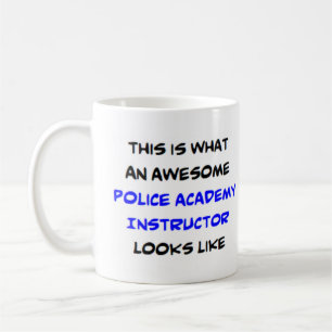 police academy instructor, awesome coffee mug
