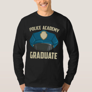 Police Academy Outfit for a Police Academy Graduat T-Shirt
