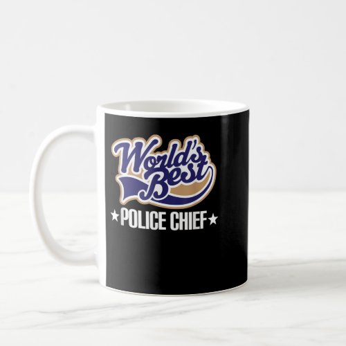 Police Chief Law Enforcement Policeman Job Gift T_ Coffee Mug