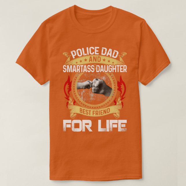 Police Dad And Smartass daughter Best Friend For L T-Shirt (Design Front)