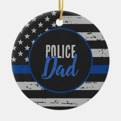 Police Dad _ Law Enforcement _ Thin Blue Line Ceramic Ornament