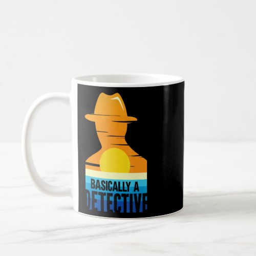 Police Detective True Crime Basically A Detective  Coffee Mug