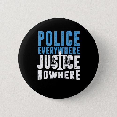 Police Everywhere Justice Nowhere Anti Police Brut Button
