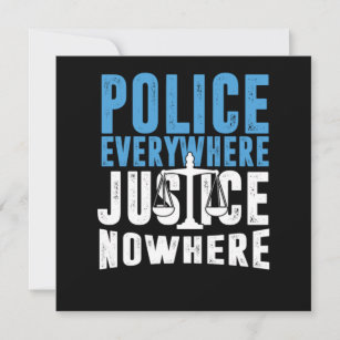Police Everywhere Justice Nowhere Anti Police Brut Invitation