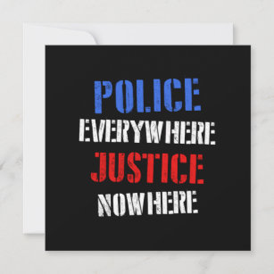 Police Everywhere Justice Nowhere Police Brutality Invitation
