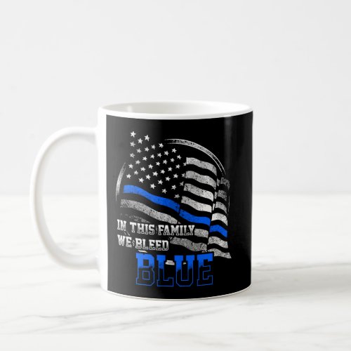 Police Flag Hoodie In This Family We Bleed Blue Li Coffee Mug