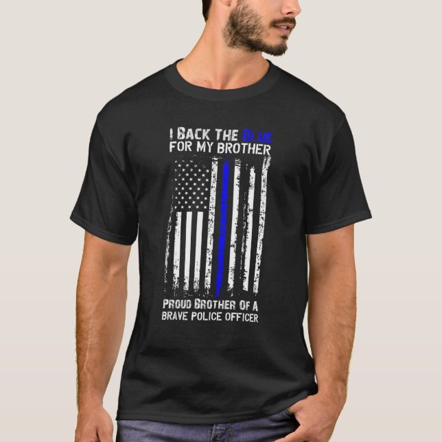 Police Flag Shirt I Back The Blue For My Brother T (Front)