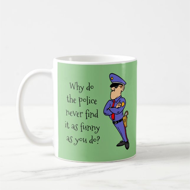 Police Humor Coffee Mug (Left)