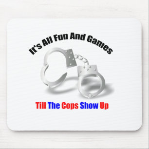 Police Humor - Fun And Games Mousepad