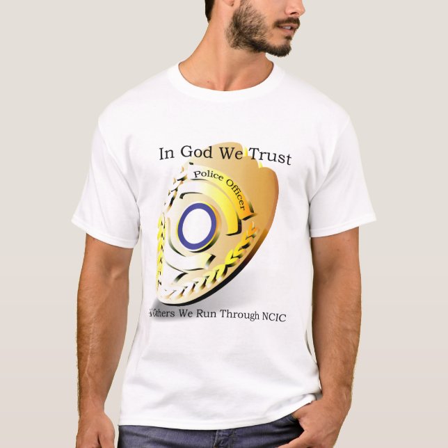 Police Humor - In God We Trust T-Shirt (Front)